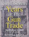 Sixty Seven Years In The Gun Trade: The Historical Accounts Of J.P. Lower