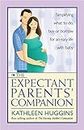 The Expectant Parents' Companion: Simplifying What to Do, Buy, or Borrow for an Easy Life With Baby