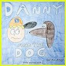 Kids books:Danny and the Dog (gift inside): (Books for babies),(Child afraid of dogs),(Picture books),(Children's fear) (little stories Book 2) (English Edition)