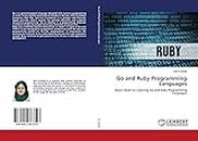 Go and Ruby Programming Languages: Basics Book for Learning Go and Ruby Programming Languages
