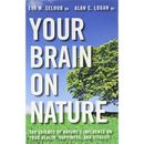 Your Brain On Nature: The Science Of Nature's Influence On Your Health, Happiness, And Vitality