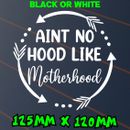 Aint No Hood Like Motherhood Sticker Car Decal Mum Kids Baby On Board Van Vinyl