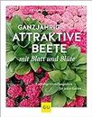 Ganzjährig attraktive Beete mit Blatt und Blüte: Vielfältige Gestaltungsmöglichkeiten für jeden Garten