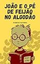 João e o Pé de Feijão no Algodão: As Férias de Verão de João - Livro Infantil Ilustrado (Portuguese Edition)