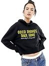 BE SAVAGE Good Things TAKE TIME- Crop Hoodie fir Girls and Women Crop Sweatshirt and Crop Tops or Girls (Medium) Black
