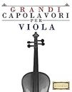 Grandi Capolavori per Viola: Pezzi facili di Bach, Beethoven, Brahms, Handel, Haydn, Mozart, Schubert, Tchaikovsky, Vivaldi e Wagner (Italian Edition)