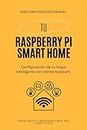 Tu Raspberry Pi Smart Home: Configuración de tu hogar inteligente con Home Assistant - Asequible e independiente del fabricante (Tu Smart Home con Home Assistant)