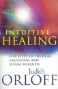Intuitive Healing: Five steps to physical, emotional and sexual wellness
