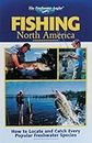 Fishing North America: How to Locate and Catch Every Popular Freshwater Species (The Freshwater Angler)