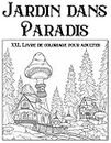 Jardin dans Paradis XXL: Grand cahier de coloriage jardin XXL