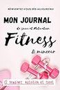 Mon journal de SUIVI et MOTIVATION Fitness & Minceur: Agenda 12 semaines : Fitness et Minceur, carnet de bord alimentaire d'activité sportive / Régime ... motivation, tracker alimentation et sport