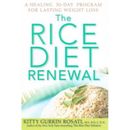 The Rice Diet Renewal: A Healing 30-Day Program For Lasting Weight Loss