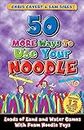 50 More Ways to Use Your Noodle: Loads of Land and Water Games With Foam Noodle Toys