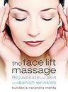 THE FACE LIFT MASSAGE: Rejuvenate Your Skin and Reduce Fine Lines and Wrinkles