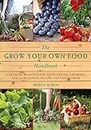 The Grow Your Own Food Handbook: A Back to Basics Guide to Planting, Growing, and Harvesting Fruits and Vegetables