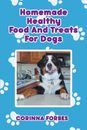 Corinna Forbes Homemade Healthy Food and Treats for Dogs (Poche)