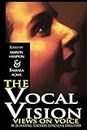 The Vocal Vision: Views on Voice by 24 Leading TeachersCoaches and Directors