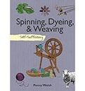 Spinning, Dyeing, & Weaving (Self-Sufficiency) (Hardback) - Common