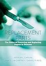 Replacement Parts: The Ethics of Procuring and Replacing Organs in Humans