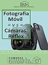 Fotografía Móvil vs Cámaras Réflex, se acorta la distancia.: ¿Pueden por fin las cámaras de teléfonos lograr que nos olvidemos de las réflex? (CÁMARAS Y ACCESORIOS FOTOGRÁFICOS.) (Spanish Edition)