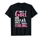 Womens Sailing Gift Just A Girl Who Really Loves Sailing T-Shirt