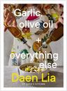 NEW Garlic, Olive Oil + Everything Else By Daen Lia Paperback Free Shipping