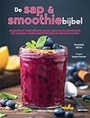 De sap & smoothiebijbel: gezonde en verfrissende sapjes, cocktails & smoothies met blender, mixer, sapcentrifuge of keukenmachine