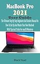 MacBook Pro 2021 User Guide: The Ultimate Step By Step Beginners And Seniors Manual On How To Set Up And Master Your New Macbook With Tips And Tricks For macOS Monterey (English Edition)