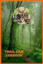 Trail Cam Logbook: Wildlife Log, Hunting Journal, Camera Log