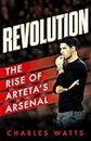Revolution: The new sports biography revealing the incredible true story of Mikel Arteta’s success at Arsenal football club