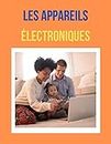 Les Appareils Électroniques: The Electronic Devices (French Edition)