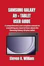 SAMSUNG GALAXY A9+ TABLET USER GUIDE: A comprehensive and complete manual on everything you need to know about the Samsung Galaxy A9 plus tablet