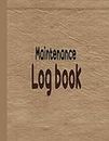 Maintenance Log Book: Blank Servicing Record Book for Trucks Car Motorcycle Machinery ,Home & Appliances With Date Details Signature and Extra Note keeping Table Line Space
