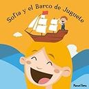 Sofía y el Barco de Juguete: Libro Infantil en Español para Niños y Bebés (Children's Book in Spanish for Toddlers and Kids)