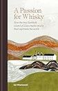 A Passion for Whisky: How the Tiny Scottish Island of Islay Creates Malts that Captivate the World