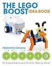The LEGO BOOST Idea Book: 95 Simple Robots and Hints for Making More