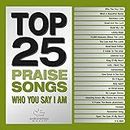 Top 25 Praise Songs - Who You Say I Am (2 Cd)