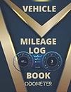 VEHICLE MILEAGE LOG BOOK: CAR TRACKER TO RECORD BUSINESS DAILY MILEAGE