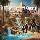 The Secret Oasis: Tales of Mystery and Wonder from the Arabian Sands