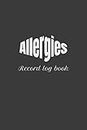 Allergies record log book: 100 days logbook to Keep Track | record Date, time , Food Allergies, Animals Allergies etc.| Self- help at home
