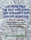 Get More Free: The Best Free Stuff and Discounts for Seniors in the USA: 2022 - 2024 Senior Citizens Edition, Large Print Edition, Fourth Edition