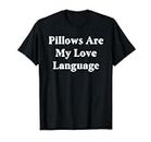 Funny Pillows Are My Love Language Pillow Lover Maglietta
