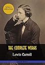 Lewis Carroll: The Complete Works: Alice’s Adventures in Wonderland, Through the Looking-Glass, Sylvie and Bruno... (Illustrated) (Bauer Classics) (All Time Best Writers Book 21)