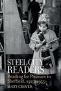 Steel City Readers: Reading for Pleasure in Sheffield 1925-1955: 99 (Liverpool E