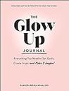 The Glow Up Journal: Everything You Need to Set Goals, Create Inspo―and Make It Happen!