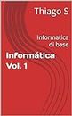 Informática Vol. 1: Informatica di base (Italian Edition)