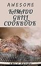 Awesome Kamado Grill Cookbook