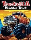 Truckzilla Giant Monster Truck: Get Fun with 50 unique Big Wheels trucks, Off-Road Monster Truck Coloring Book Challenge for all ages