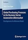 Global Purchasing Processes in the Business Sector Automotive Aftermarket: Development of a Reference Model (BestMasters)