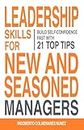 Leadership skills for new and seasoned managers: Build self-confidence fast with 21 top tips